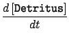 $\displaystyle \frac{d\,[\texttt{Detritus}]}{dt}$