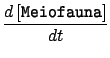 $\displaystyle
 \frac{d\,[\texttt{Meiofauna}]}{dt}$