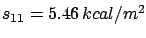 $ s_{11}=5.46\, kcal/m^{2}$