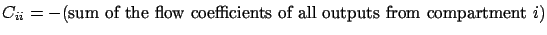 $\displaystyle C_{ii}=-(\textrm{sum of the flow coefficients of
all outputs from compartment }i)$