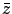 $ \bar{z}$